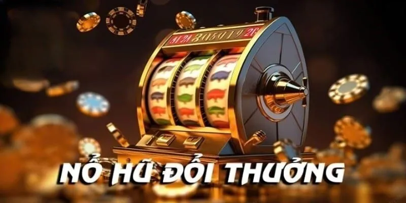 Nổ hũ - Thế giới giải trí đỉnh cao với phần thưởng hấp dẫn