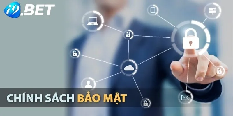 Chính sách bảo mật i9Bet . Nội dung chính sách bảo mật ra sao