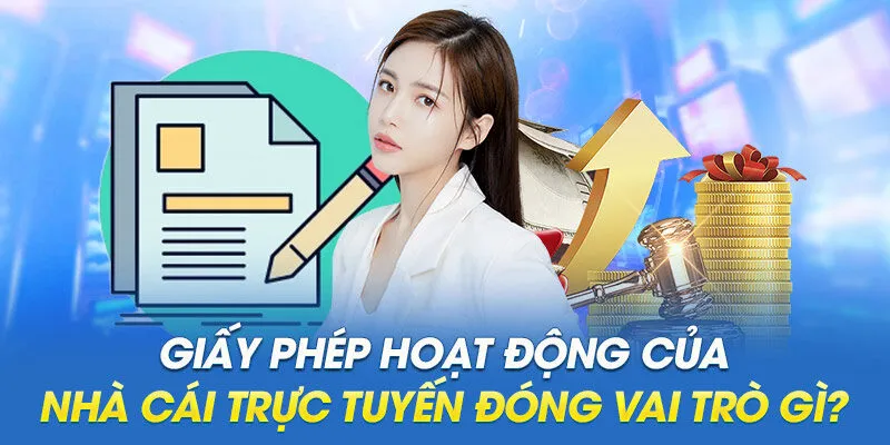 Giấy phép hoạt động - Bảo chứng niềm tin tại nhà cái trực tuyến
