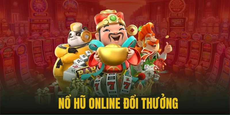 Nổ hũ - Thế giới giải trí đỉnh cao với phần thưởng hấp dẫn
