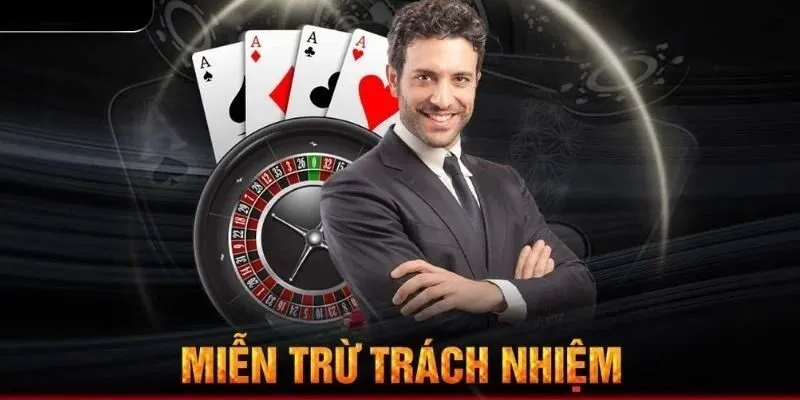 Miễn trừ trách nhiệm - Những điều cần biết để cuộc vui luôn trọn vẹn